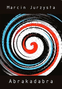 „Abrakadabra” Marcina Jurzysty – spotkanie z autorem
