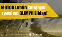 Motor Lublin kolejnym rywalem Olimpii Elbląg!