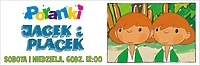 Poranki z  „Jackiem i Plackiem”
