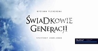 Świadkowie generacji - finisz wystawy