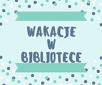 Wakacje dla dzieci w bibliotece – co, gdzie, kiedy?