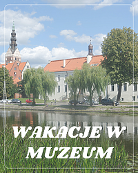 Wakacje w muzeum. Każdy znajdzie coś dla siebie