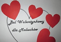 Zapraszamy Maluchy na Bal Walentynkowy