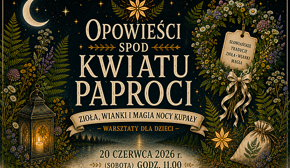 Opowieści spod Kwiatu Paproci - warsztaty dla dzieci Opowieści spod Kwiatu Paproci - warsztaty dla dzieci