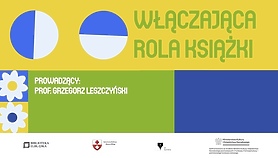 Włączająca rola książki. Warsztaty z prof. Grzegorzem Leszczyńskim