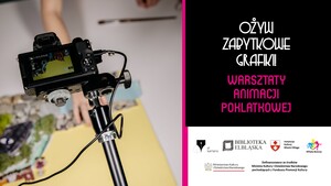 Ożyw zabytkowe grafiki! - warsztaty animacji poklatkowej
