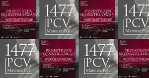 Oprowadzanie kuratorskie po wystawach: „1477 PCV.” oraz „Przestrzeń skonstruowana - współistnienie”
