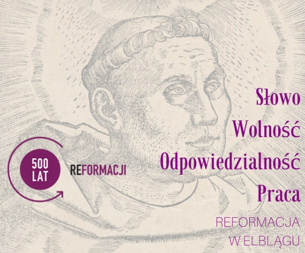 Elbląg, Słowo – Wolność – Odpowiedzialność – Praca. Reformacja w Elblągu