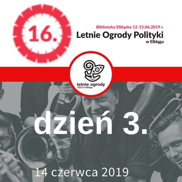 Elbląg, 16. Letnich Ogrodów Polityki dzień trzeci Elbląg, 16. Letnich Ogrodów Polityki dzień trzeci
