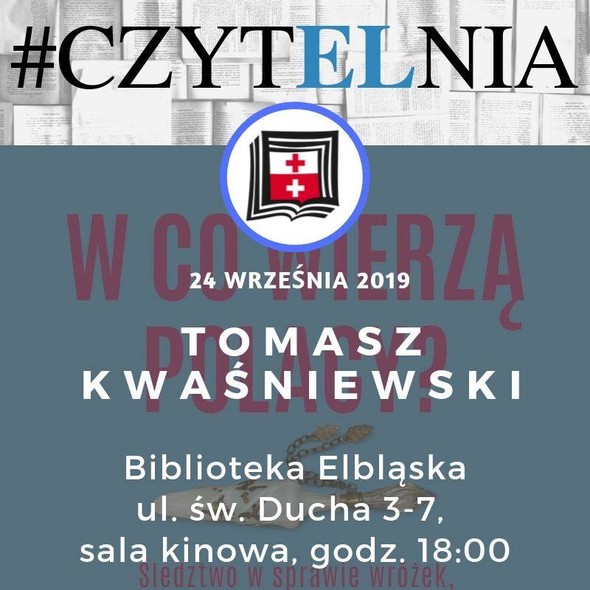 Elbląg, W co wierzą Polacy? - spotkanie z Tomaszem Kwaśniewskim