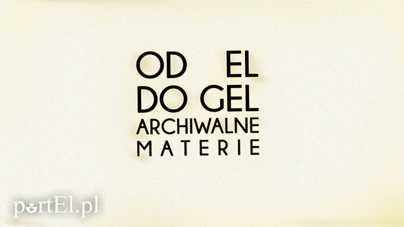 Elbląg, Od EL do GEL. Archiwalne Materie