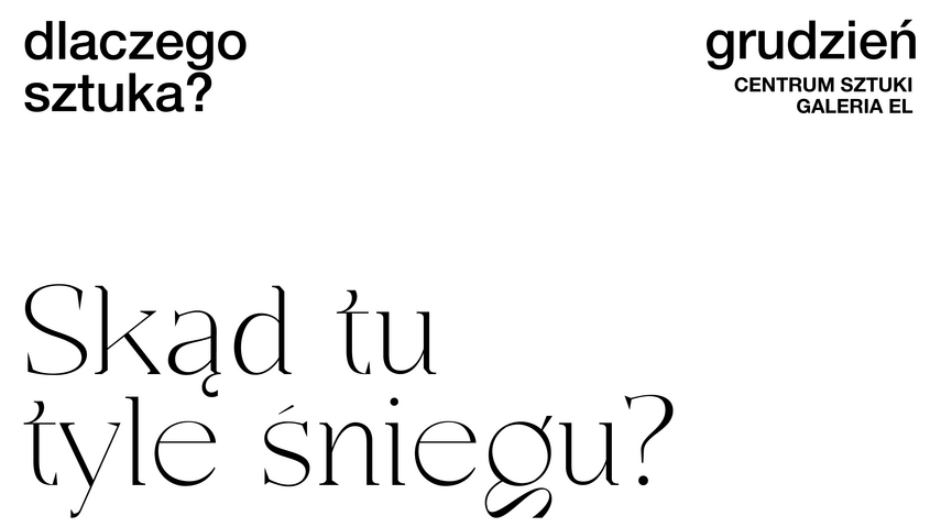 Elbląg, Dlaczego sztuka?! Skąd tu tyle śniegu?
