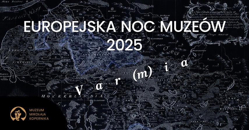 Elbląg, VAR(M)IA - Noc Muzeów 2025 we Fromborku