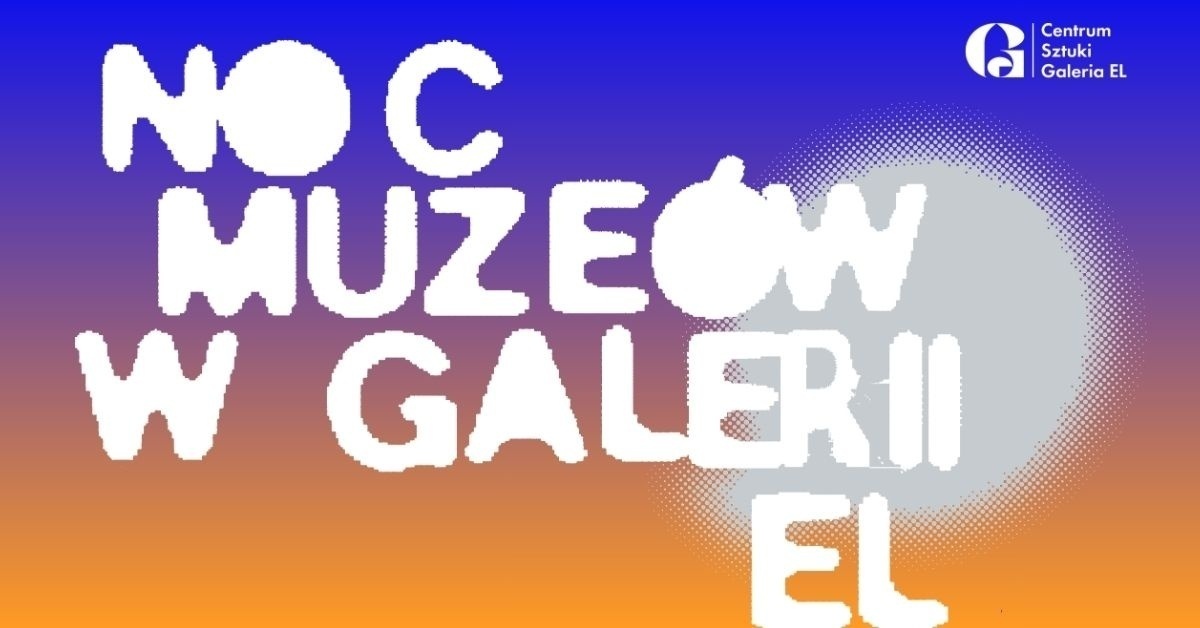 Elbląg, Noc Muzeów również w Galerii EL Elbląg, Noc Muzeów również w Galerii EL