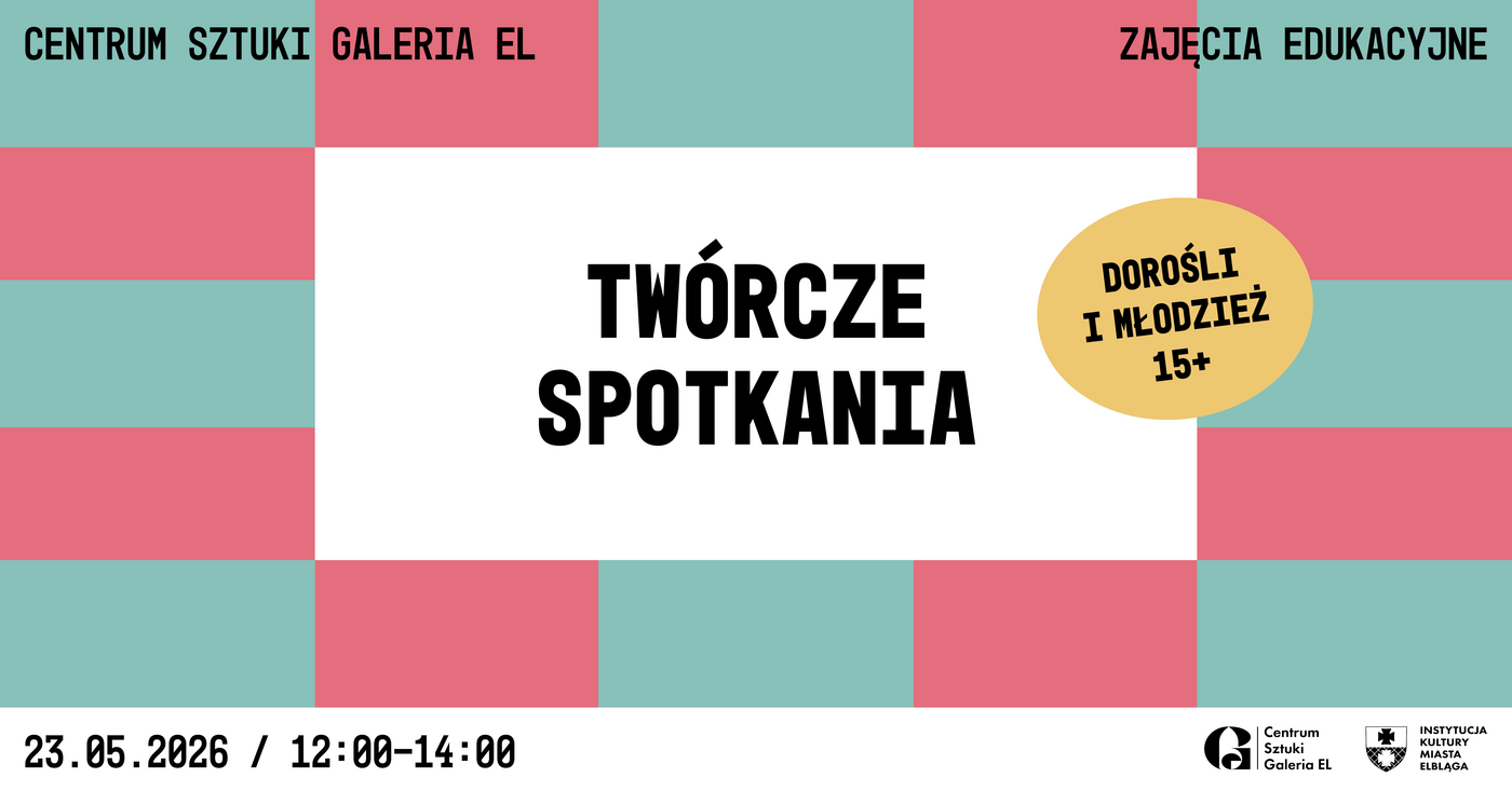 Elbląg, Twórcze Spotkania. Absolutne minimum Elbląg, Twórcze Spotkania. Absolutne minimum