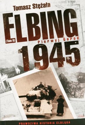 Elbląg, Elbing 1945. Pierwyj Gorod - posłuchaj!