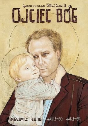 Elbląg, Czy „Ojciec Bóg” zmieni polski teatr? Elbląg, Czy „Ojciec Bóg” zmieni polski teatr?