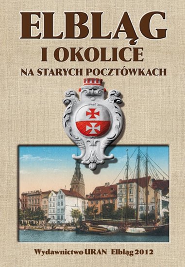 Elbląg, Elbląg i okolice na starych pocztówkach – posłuchaj! Elbląg, Elbląg i okolice na starych pocztówkach – posłuchaj!