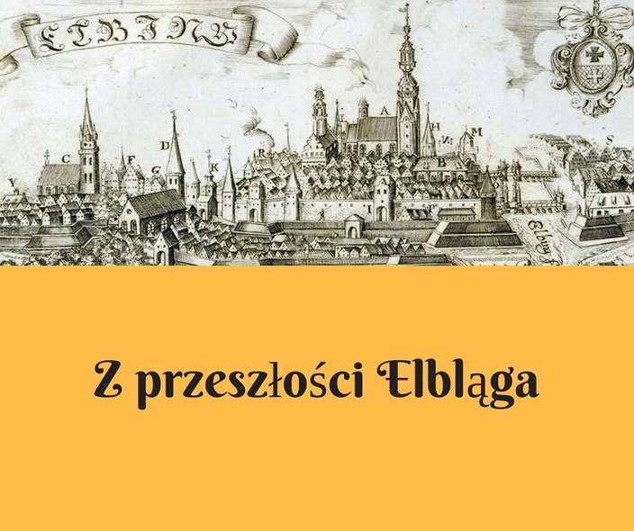 Elbląg, Z przeszłości Elbląga Elbląg, Z przeszłości Elbląga