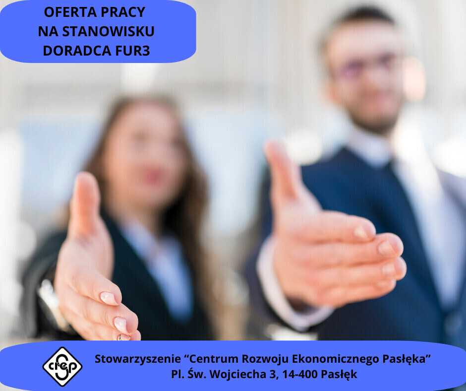 Elbląg Doradca FUR3Miejsce pracy: Stowarzyszenie „ Centrum Rozwoju Ekonomicznego Pasłęka biuro Pasłęk lub