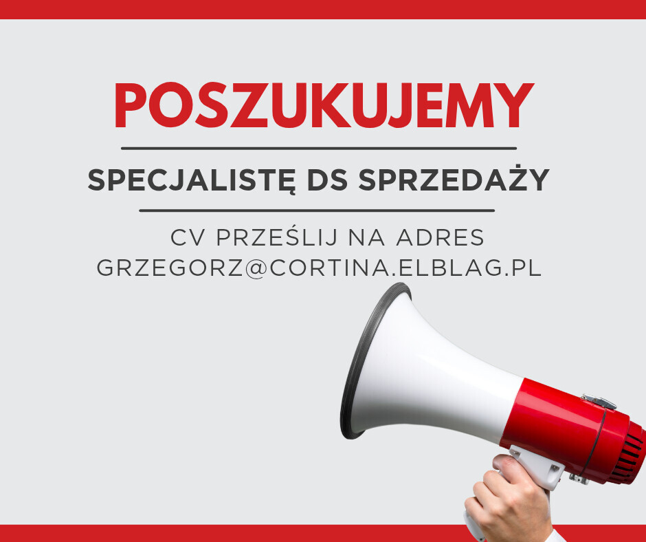 Elbląg Cortina Centrum Ogrodzeń i Kostki 
Zatrudni: SPECJALISTĘ DS SPRZEDAŻY