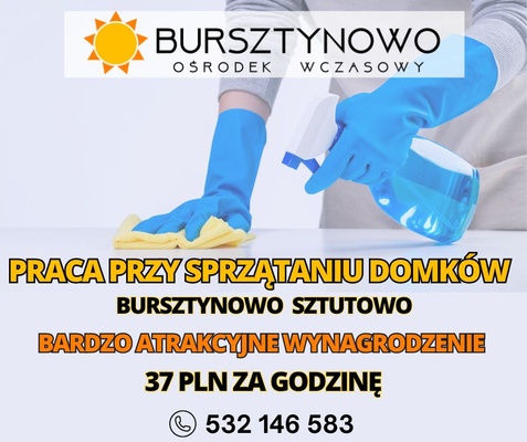 Elbląg PRACA PRZY SPRZĄTANIU DOMKÓW W SZTUTOWIE - BARDZO ATRAKCYJNE WYNAGRODZENIE!!!