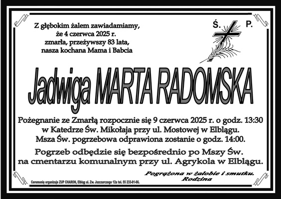 Elbląg   Pożegnanie ze zmarłą JADWIGĄ MARTĄ RADOMSKĄodbędzie się 9 czerwca 2025 o godz.13:30w Katedrze Św.